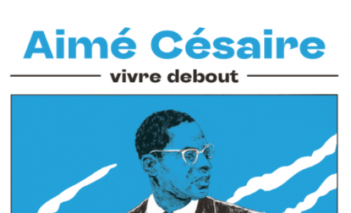Littérature : « Aimé Césaire Vivre debout », de Nicolas Deleau, Anne Douaire-Banny