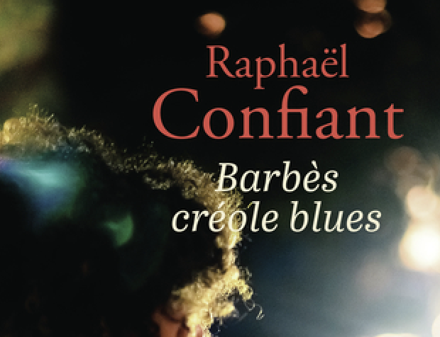 Barbès créole blues, le nouveau roman de Raphaël Confiant, est en librairie