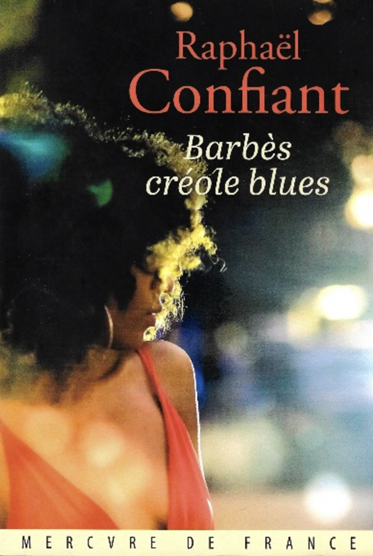 Barbès Créole Blues, de Raphaël CONFIANT. Par Judes Duranty