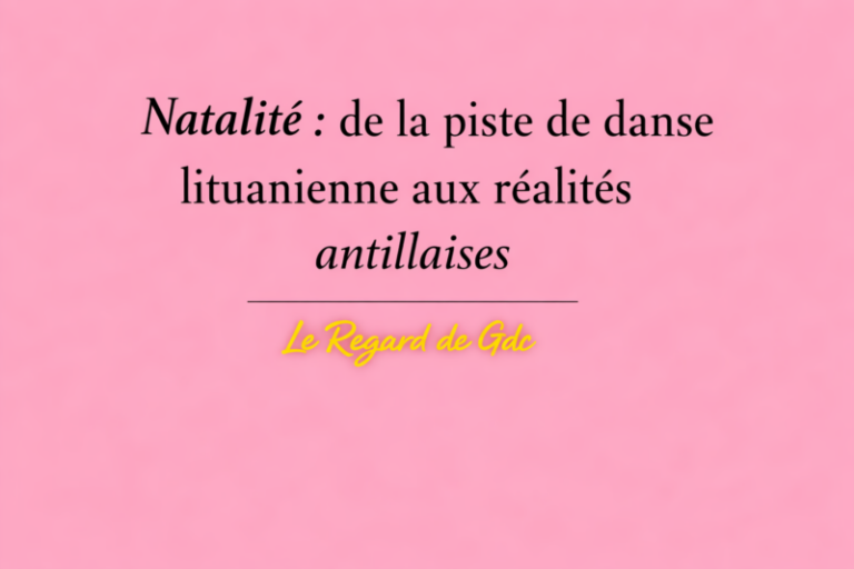 Natalité : de la piste de danse lituanienne aux réalités antillaises. Le Regard de Gdc