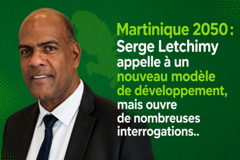 Martinique 2050 : Serge Letchimy appelle à un nouveau modèle de développement, mais ouvre de nombreuses interrogations..