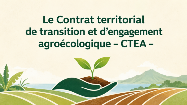 Le Contrat territorial de transition et d’engagement agroécologique - CTEA -